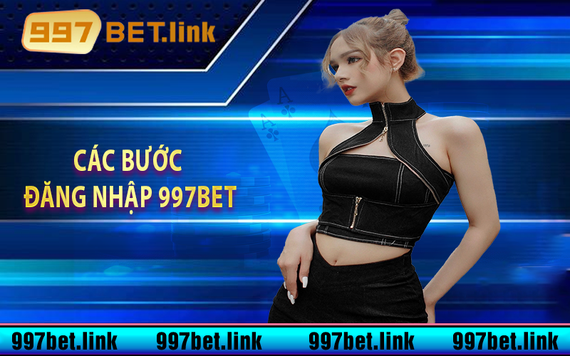 Các bước đăng nhập 997bet