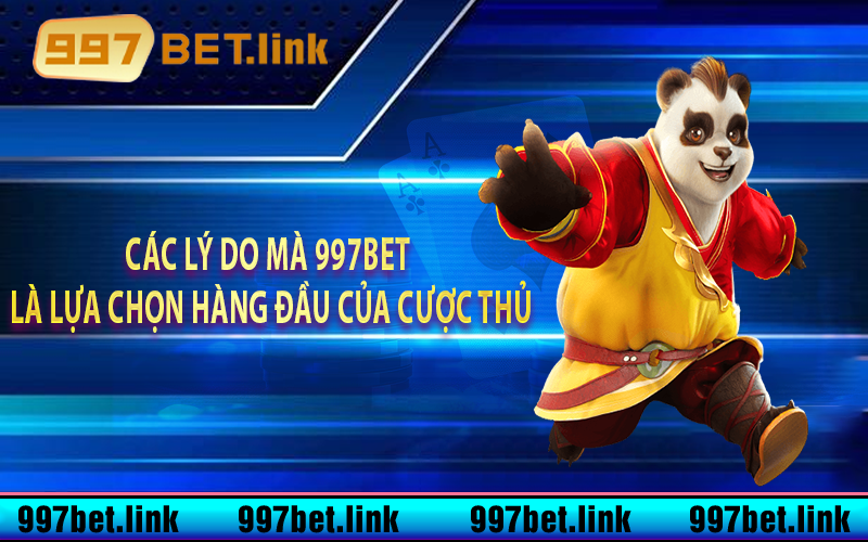 Các lý do mà 997bet là lựa chọn hàng đầu của cược thủ